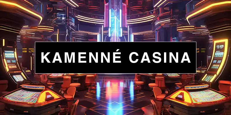 kamenne casina